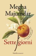 Sette giorni di Megha Majumdar edito da Marsilio