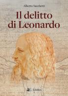 Il delitto di Leonardo di Alberto Sacchetti edito da Eclettica