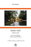 Incànt vaird-Incanto verde. Chès e stòri dla Bâsa-Eventi e storie della Bassa di Elio Manini edito da Pendragon