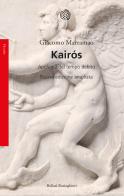 Kairos. Apologia del tempo debito. Nuova ediz. di Giacomo Marramao edito da Bollati Boringhieri