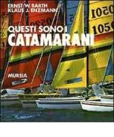 Questi sono i catamarani di Ernst W. Barth, Klaus J. Enzmann edito da Ugo Mursia Editore