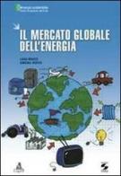 Il mercato globale dell'energia di Luigi Bruzzi, Simona Verità edito da CLUEB