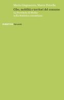 Cibo, mobilità e territori del consumo. La Provincia di Molise nella statistica murattiana di Maria Giagnacovo, Marco Petrella edito da Rubbettino