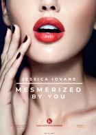 Mesmerized by you di Jessica Iovane edito da Kimerik