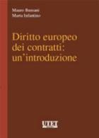 Diritto europeo dei contratti: un'introduzione di Mauro Bussani, Marta Infantino edito da Utet Giuridica
