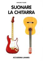 Suonare la chitarra di Giancarlo Tollero edito da Casa Musicale Eco