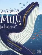 Dov'è finita Milù la balena? Un'avventura supercercatrova di Camilla de La Bédoyère edito da Doremì Junior