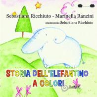 Storia dell'elefantino a colori di Sebastiana Ricchiuto, Marinella Ranzini edito da EdiGiò