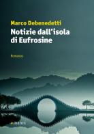 Notizie dall'isola di Eufrosine di Marco Debenedetti edito da Manni