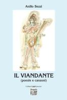 Il viandante (poesie e racconti) di Anillo Sezzi edito da Montedit