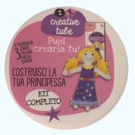 Costruisci la tua principessa. Creative tube. Con Prodotti vari edito da Magazzini Salani