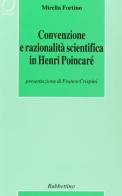 Convenzione e razionalità scientifica in Henri Poincaré di Mirella Fortino edito da Rubbettino