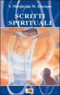 Scritti spirituali. Nuova ediz. di Alacoque Margherita Maria (santa) edito da Apostolato della Preghiera