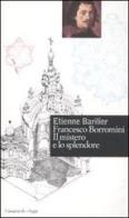 Francesco Borromini. Il mistero e lo splendore di Étienne Barilier edito da Casagrande
