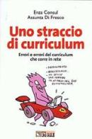 Uno straccio di curriculum di Enza Consul, Assunta Di Fresco edito da Il Sole 24 Ore Pirola