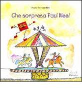 Che sorpresa, Paul Klee! di Paola Franceschini edito da Artebambini