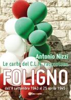 Le carte del C.L.N. raccontano Foligno di Antonio Nizzi edito da Youcanprint