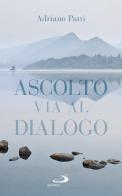 Ascolto, via al dialogo di Adriano Patti edito da San Paolo Edizioni