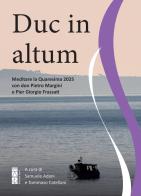 Duc in altum. Meditare la Quaresima 2025 con don Pietro Margini e Pier Giorgio Frassati edito da Ares
