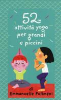52 attività yoga per grandi e piccini di Emmanuelle Poliméni edito da Magazzini Salani