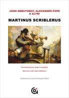 Martinus Scriblerus. Vita straordinaria, opere e scoperte. Memorie e altri testi scribleriani edito da Gammarò Edizioni