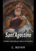 Sant'Agostino. Storia universale della filosofia di C. Boyer edito da StreetLib