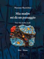 Mia madre mi dà un passaggio. Una vita molto rock! di Massimo Rustichini edito da GD Edizioni