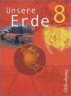 Unsere Erde. Ausgabe B. 8. Jahrgangsstufe. Erdkunde für Realschulen in Bayern. Per le Scuole superiori edito da Oldenbourg