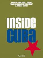 Inside Cuba. Ediz. italiana, spagnola e portoghese di Julio C. Pérez Hernández, Gianni Basso edito da Taschen