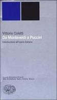 Da Monteverdi a Puccini. Introduzione all'opera italiana di Vittorio Coletti edito da Einaudi