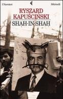 Shah-in-Shah di Ryszard Kapuscinski edito da Feltrinelli