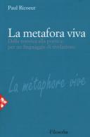 La metafora viva. Dalla retorica alla poetica: per un linguaggio di rivelazione di Paul Ricoeur edito da Jaca Book