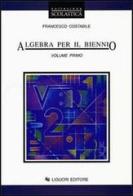 Algebra per il biennio vol.1 di Francesco Costabile edito da Liguori
