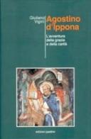 Agostino d'Ippona. L'avventura della grazia e della carità di Giuliano Vigini edito da San Paolo Edizioni