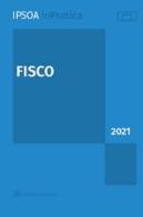 Fisco 2021 edito da Ipsoa