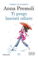 Ti prego, lasciati odiare di Anna Premoli edito da Newton Compton Editori