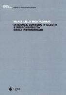 Internet, contenuti illeciti e responsabilità degli intermediari di Maria Lillà Montagnani edito da EGEA