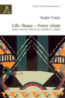 Life-flame, force vitale. Danza e rito nell'opera di D.H. Lawrence e A. Artaud di Sergio Crapiz edito da Aracne