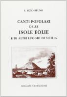 Canti popolari delle isole Eolie (rist. anast. 1871) di Letterio Lizio Bruno edito da Forni