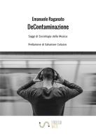 De Contaminazione. Saggi di sociologia della musica di Emanuele Raganato edito da StreetLib