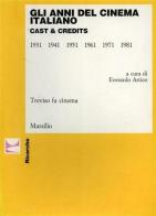 Gli anni del cinema italiano. Cast & credits (1931-1981) edito da Marsilio