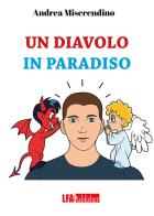 Un diavolo in paradiso di Andrea Miserendino edito da LFA Publisher