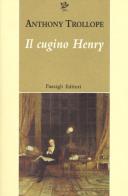 Il cugino Henry di Anthony Trollope edito da Passigli