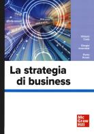 La strategia di business di Vittorio Coda, Giorgio Invernizzi, Paolo Russo edito da McGraw-Hill Education
