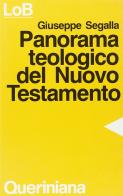 Panorama teologico del Nuovo Testamento di Giuseppe Segalla edito da Queriniana