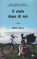 Il cielo dopo di noi di Silvia Zucca edito da Nord