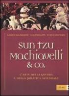 Sun Tzu, Machiavelli & Co. L'arte della guerra e della politica aziendale di Tim Phillips, Karen McCreadie, Steve Shipside edito da Etas