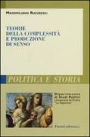 Teorie della complessità e produzione di senso di Massimiliano Ruzzeddu edito da Franco Angeli