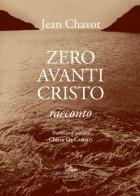 Zero avanti Cristo di Jean Chavot edito da Gangemi Editore