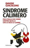 Sindrome calimero. Per l'Italia che corre contro quella che le sega le gambe di Davide Giancalone edito da Rubbettino